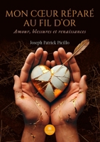 Mon coeur réparé au fil d'or: Amour, blessures et renaissances (French Edition) B0FCMV2RQZ Book Cover