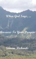 When God Says, ...: Answers To Your Prayers 1480009865 Book Cover