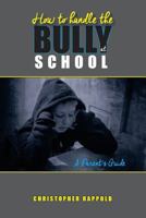 How to Handle the Bully at School 1519423527 Book Cover