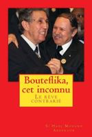 Bouteflika, cet inconnu: Un r�ve perturb� 1492832359 Book Cover