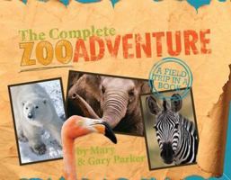 The Complete Zoo Adventure: A Field Trip in a Book 089051500X Book Cover