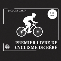 Premier Livre de Cyclisme de Bébé: Livre Bébé Noir et Blanc Contraste élevé 0-12 Mois Sur le Vélo 0645837318 Book Cover