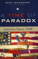 A Time of Paradox: America Since 1890 0742533778 Book Cover