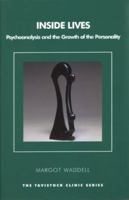 Inside Lives: Psychoanalysis and the Growth of the Personality (Tavistock Clinic Series) 0415922887 Book Cover