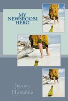 My Newsroom Hero 1500912484 Book Cover