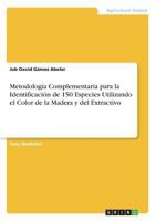 Metodolog�a Complementaria para la Identificaci�n de 150 Especies Utilizando el Color de la Madera y del Extractivo 3656989141 Book Cover