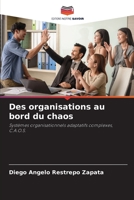 Des organisations au bord du chaos: Systèmes organisationnels adaptatifs complexes, C.A.O.S. 6206082857 Book Cover