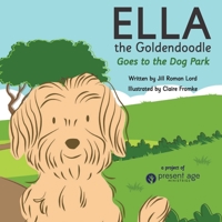 Ella the Goldendoodle Goes to the Dog Park 1952840333 Book Cover