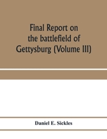 Final report on the battlefield of Gettysburg (Volume III) 9353973422 Book Cover