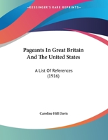 Pageants in Great Britain and the United States: A List of References 116964497X Book Cover
