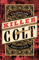 Killer Colt: Murder, Disgrace, and the Making of an American Legend 0345476816 Book Cover