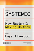 Systemic: How Racism Is Making Us Sick 1662601670 Book Cover