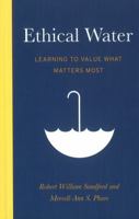 Ethical Water: Learning to Value What Matters Most (An RMB Manifesto) 1926855701 Book Cover