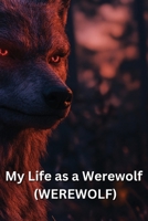 My Life as a Werewolf (WEREWOLF) B0DTCJGSGQ Book Cover