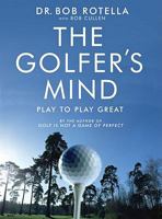 The Golfer's Mind: Play to Play Great 0743269756 Book Cover