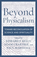 Beyond Physicalism: Toward Reconciliation of Science and Spirituality 153812596X Book Cover