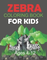 Zebra Coloring Book For Kids Ages 4-12: Zebra Coloring Book For Girls B0BL31C12M Book Cover