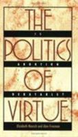 The Politics of Virtue: Is Abortion Debatable? 0822313499 Book Cover
