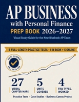 AP Business with Personal Finance Prep Book 2026-2027: Visual Study Guide for the New Bluebook AP Exam with Practice Tests, Case Studies, MCQs, FRQs, and Business Canvas Project Support B0H9W3D9GB Book Cover