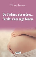 De l'intime des mères...: Paroles d'une sage-femme (French Edition) B088N4W9LD Book Cover