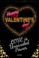 Happy Valentine's Day: Love is Unrivaled Power B084P5GB7C Book Cover