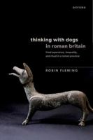 Thinking with Dogs in Roman Britain: Lived Experience, Inequality, and Ritual in a Roman Province 0198938942 Book Cover