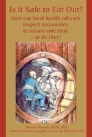 Is It Safe to Eat Out?: How Our Local Health Officials Inspect Restaurants To Assure Safe Food or Do They? 0595227589 Book Cover