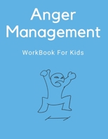 Anger Management: Workbook for Kids B0892HQRYD Book Cover