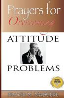 Prayers for Overcoming Attitude Problems 1492917567 Book Cover