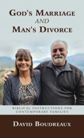 God's Marriage and Man's Divorce: Biblical Instructions for Contemporary Families 1664298525 Book Cover