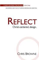Reflect: Christ-Centered Design 0615764711 Book Cover