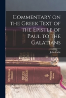 Commentary on the Greek Text of the Epistle of Paul to the Galatians 1017462356 Book Cover