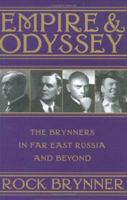 Empire & Odyssey: The Brynners in Far East Russia and Beyond 1586421026 Book Cover