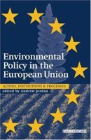 Environmental Policy in the European Union: Actors, Institutions and Processes (Earthscan Reader) 1844071588 Book Cover