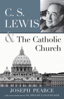 C. S. Lewis and the Catholic Church 0898709792 Book Cover