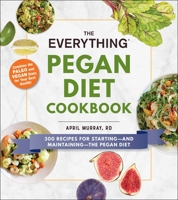 The Everything Pegan Diet Cookbook: 300 Recipes for Starting—and Maintaining—the Pegan Diet 1507211171 Book Cover