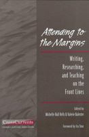 Attending to the Margins: Writing, Researching, and Teaching on the Front Lines (Crosscurrents Series) 0867094672 Book Cover
