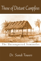 Those of Distant Campfires: The Unconquered Seminoles 0595206204 Book Cover