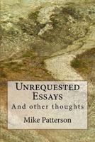 Unrequested Essays: ... and Other Thoughts 1530805015 Book Cover