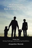 Peacemaking: Family Activities for Justice and Peace, Vol. 1, Facing Challenges and Embracing Possibilities 1257057820 Book Cover