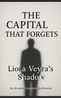 The Capital that Forgets B0GNLT4BZC Book Cover