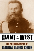 Giant of the West: the Autobiography of General George Crook (Annotated) 1519041926 Book Cover