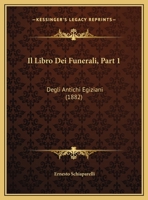 Il Libro Dei Funerali, Part 1: Degli Antichi Egiziani (1882) 1168389852 Book Cover