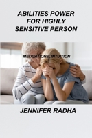 Abilities Power for Highly Sensitive Person: Meditations, Intuition 1803035528 Book Cover