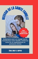 NEUVAIN DE LA SAINTE FAMILLE: Embarquez pour un voyage sacré, transformez votre famille, renforcez votre foi et expérimentez la puissance divine (The ... Novena Prayer Books Series) (French Edition) B0CPL67N9Y Book Cover