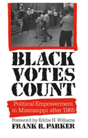 Black Votes Count: Political Empowerment in Mississippi After 1965 0807842745 Book Cover