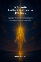 EL PACTO DE LAS DOCE RESONANCIAS DEL ALMA: Frecuencias Maestras, Acuerdos Preencarnatorios Y Rutas Para Reconstruir La Identidad Espiritual Más Allá De La Matriz Del Tiempo Lineal. (Spanish Edition) B0GV15JH78 Book Cover
