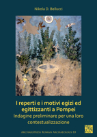I Reperti E I Motivi Egizi Ed Egittizzanti a Pompei: Indagine Preliminare Per Una Loro Contestualizzazione (Archaeopress Roman Archaeology, 83) 178969924X Book Cover