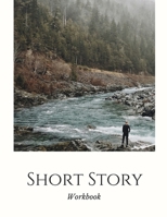 Short Story Workbook: Very Short Work of Fiction Journal Writing Notebook Story Line Diary Writer Composition Creative Students Start In The Middle Characters Plot Genres Gift For Writers 170626089X Book Cover