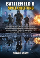 BATTLEFIELD 6 SPIELANLEITUNG: Erreichen Sie Die Ultimative Dominanz: Ihre Vollständige Komplettlösung Zum Meistern Aller Klassen, Kämpfe, Waffen, Trupptaktiken Und Strategien Für Den Totalen Sieg. B0FVWCBGKQ Book Cover